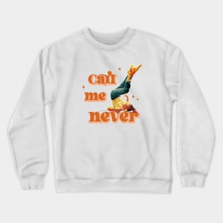 Call me never Crewneck Sweatshirt